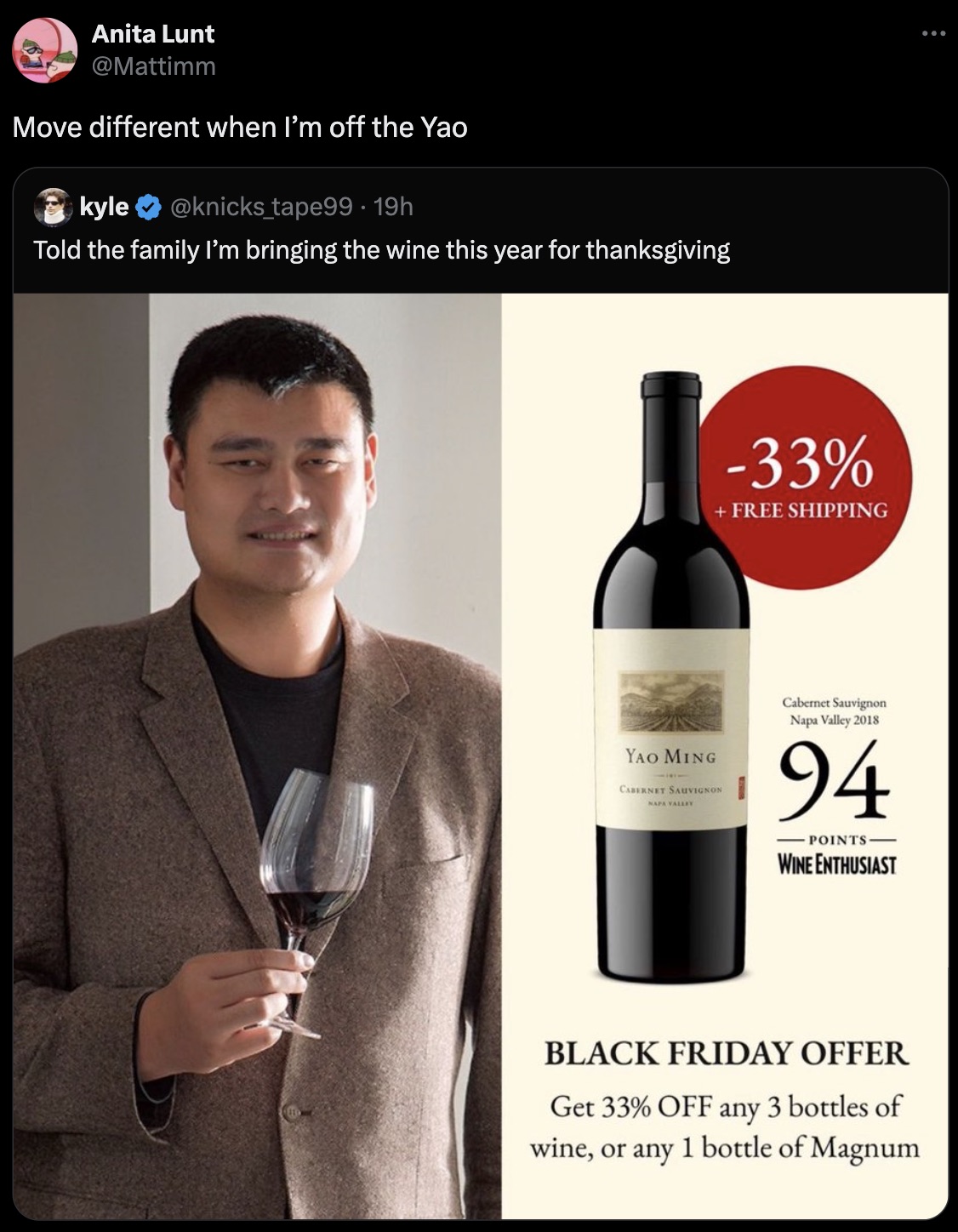 wine bottle - Anita Lunt Move different when I'm off the Yao kyle 19h Told the family I'm bringing the wine this year for thanksgiving 09 33% Free Shipping Yao Ming Cabernet Sauvignon Napa Valley Cabernet Sauvignon Napa Valley 2018 94 Points Wine Enthusia